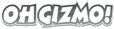 Oh Gizmo!